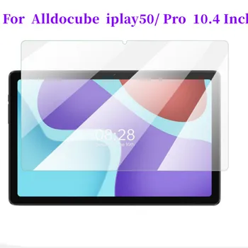 Закалено стъкло 9H за таблет Alldocube iplay50 с диагонал на екрана 10,4 инча, защитно фолио за таблет Alldocubet iplay50pro 10,4